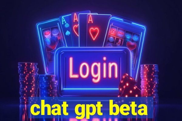 chat gpt beta